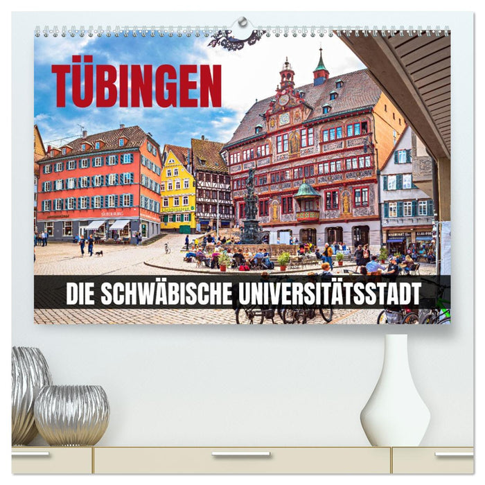 Tübingen - Die schwäbische Universitätsstadt (CALVENDO Premium Wandkalender 2026)