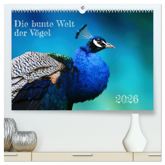 Die bunte Welt der Vögel (CALVENDO Premium Wandkalender 2026)