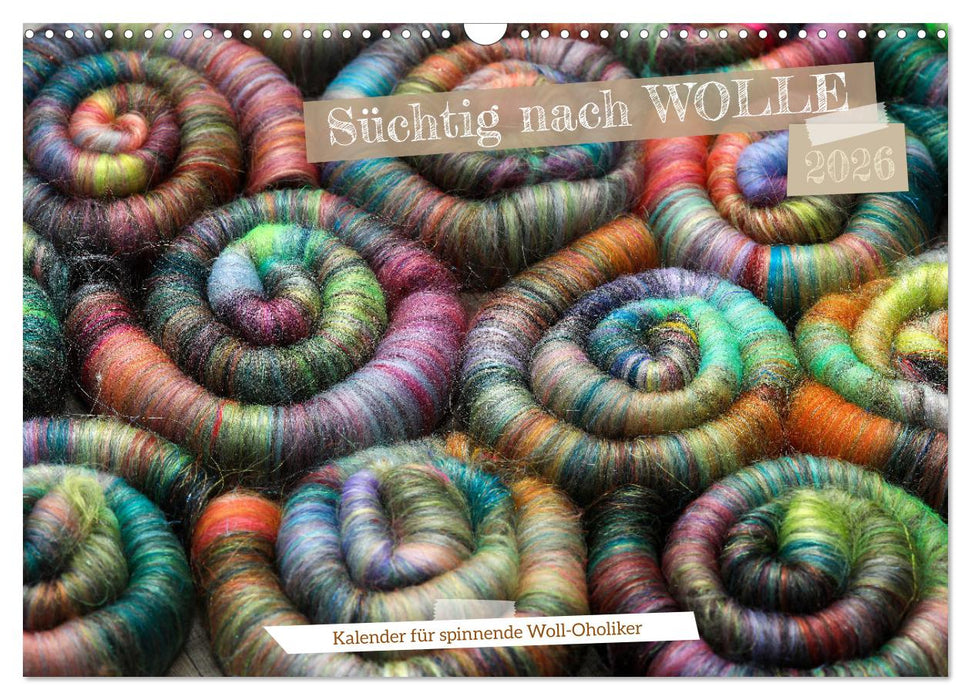 Süchtig nach Wolle - Kalender für spinnende Woll-Oholiker (CALVENDO Wandkalender 2026)