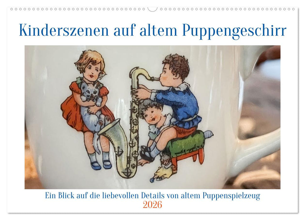 Kinderszenen auf altem Puppengeschirr (CALVENDO Wandkalender 2026)