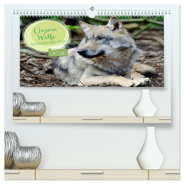 Unsere Wölfe - Ein Wildtier kehrt zurück (CALVENDO Premium Wandkalender 2026)