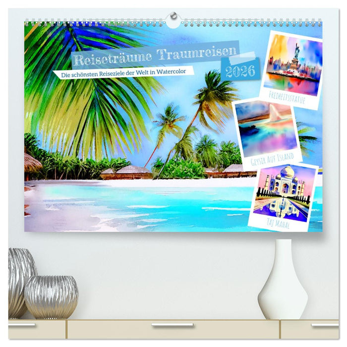 Reiseträume Traumreisen. Die schönsten Reiseziele der Welt in Watercolor (CALVENDO Premium Wandkalender 2026)