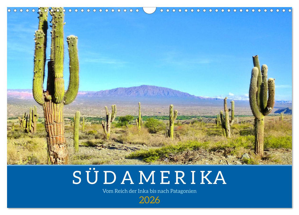 Südamerika - Vom Reich der Inka bis nach Patagonien (CALVENDO Wandkalender 2026)