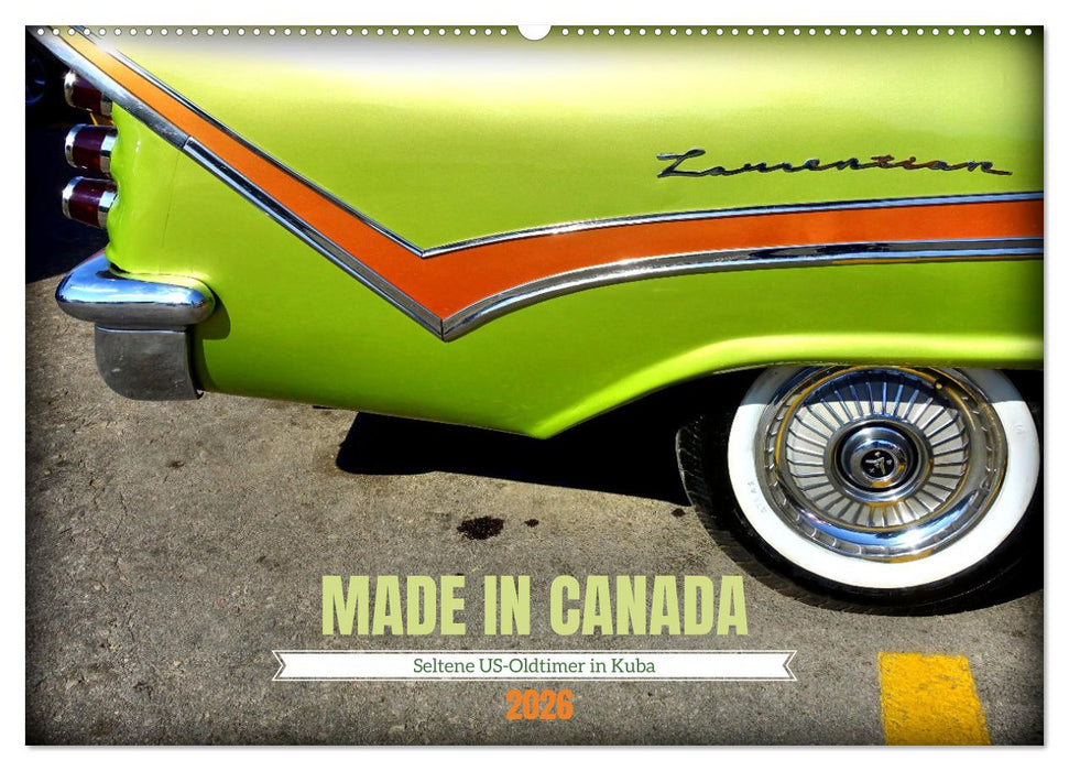 MADE IN CANADA - Seltene US-Oldtimer in Kuba (CALVENDO Wandkalender 2026)