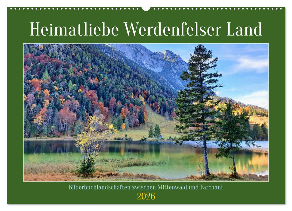 Heimatliebe Werdenfelser Land - Bilderbuchlandschaften zwischen Mittenwald und Farchant (CALVENDO Wandkalender 2026)