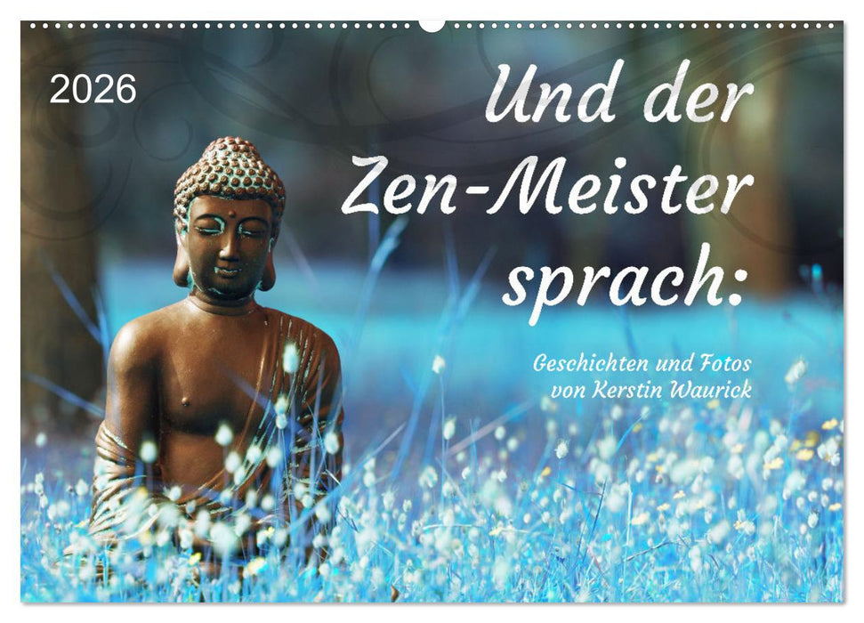 Und der Zen-Meister sprach (CALVENDO Wandkalender 2026)