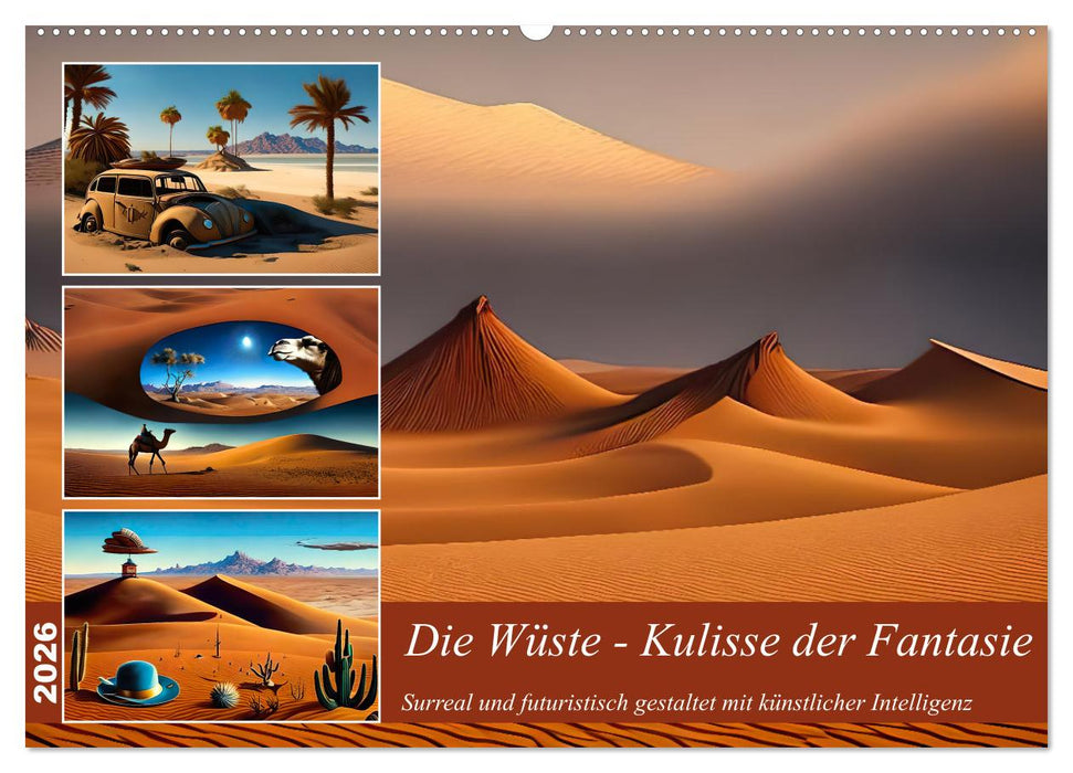 Die Wüste - Kulisse der Fantasie (CALVENDO Wandkalender 2026)