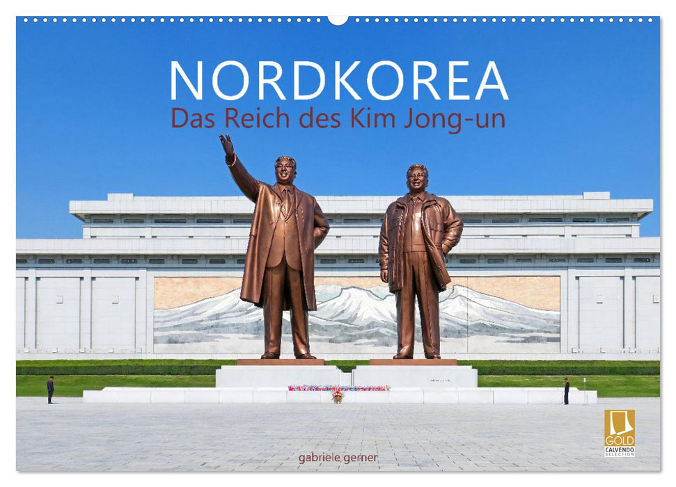 NORDKOREA Das Reich des Kim Jong-un (CALVENDO Wandkalender 2026)