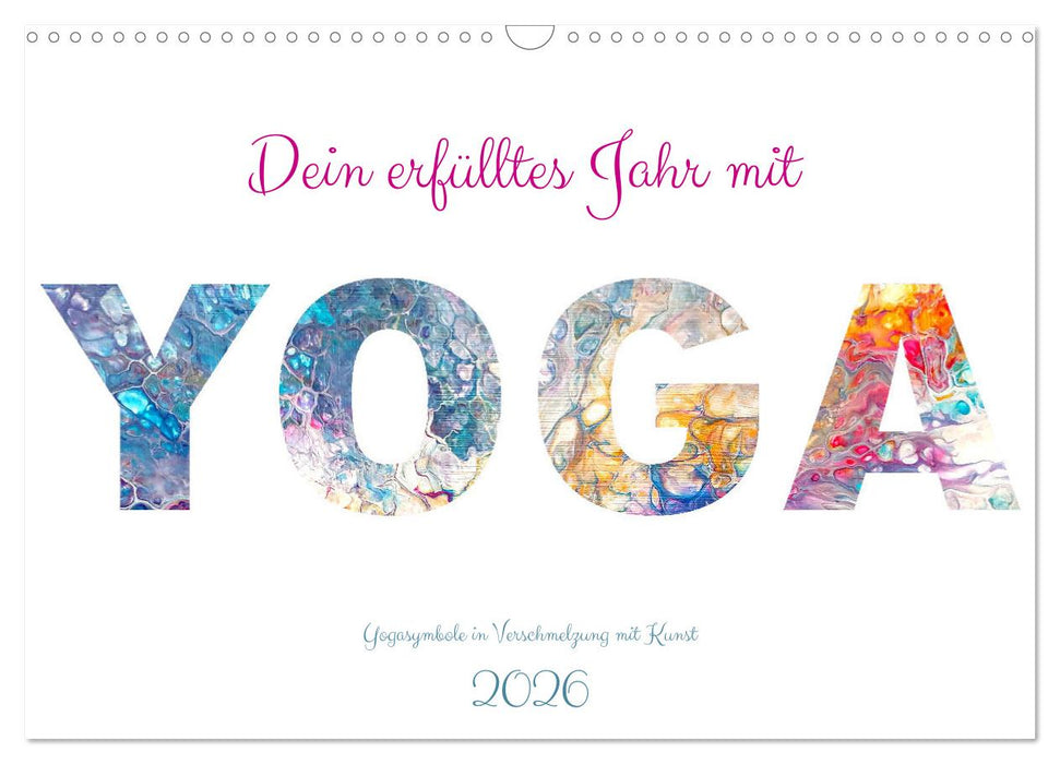 Dein erfülltes Jahr mit Yoga - Yogasymbole in Verschmelzung mit Kunst (CALVENDO Wandkalender 2026)