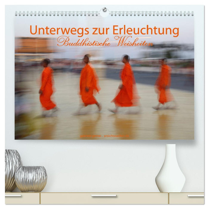 Unterwegs zur Erleuchtung Buddhistische Weisheiten (CALVENDO Premium Wandkalender 2026)