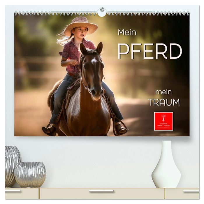 Mein Pferd - mein Traum (CALVENDO Premium Wandkalender 2026)