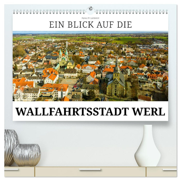Ein Blick auf die Wallfahrtsstadt Werl (CALVENDO Premium Wandkalender 2026)