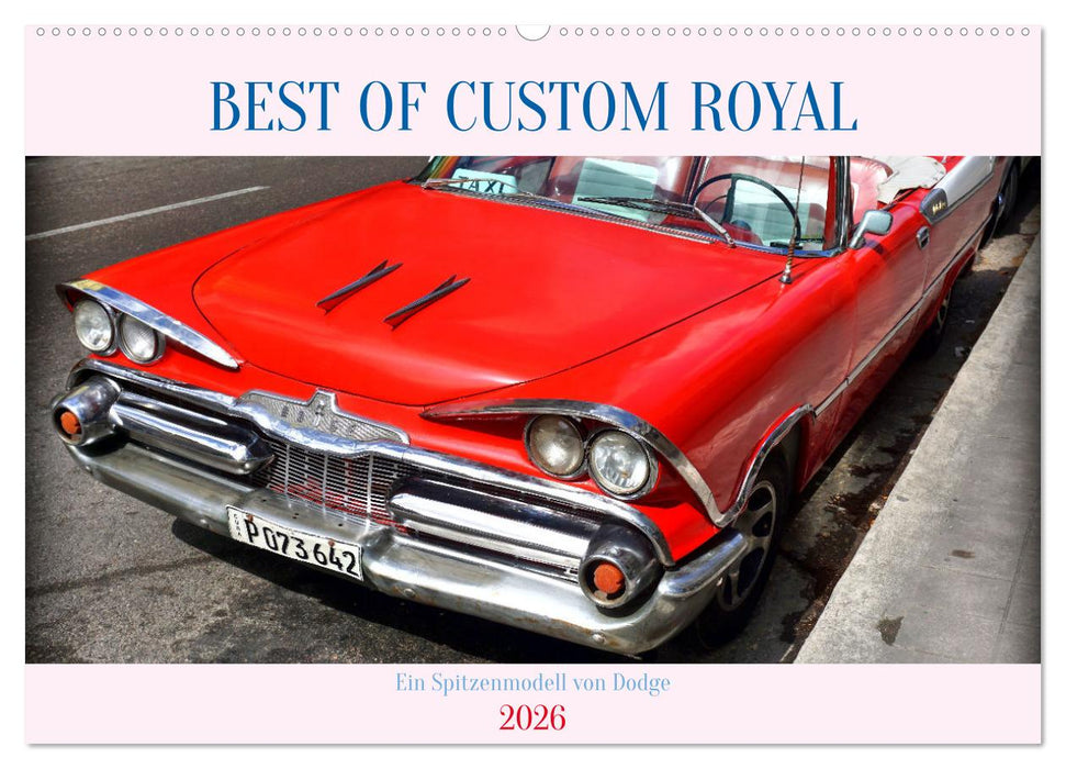 Best of Custom Royal - Ein Spitzenmodell von Dodge (CALVENDO Wandkalender 2026)