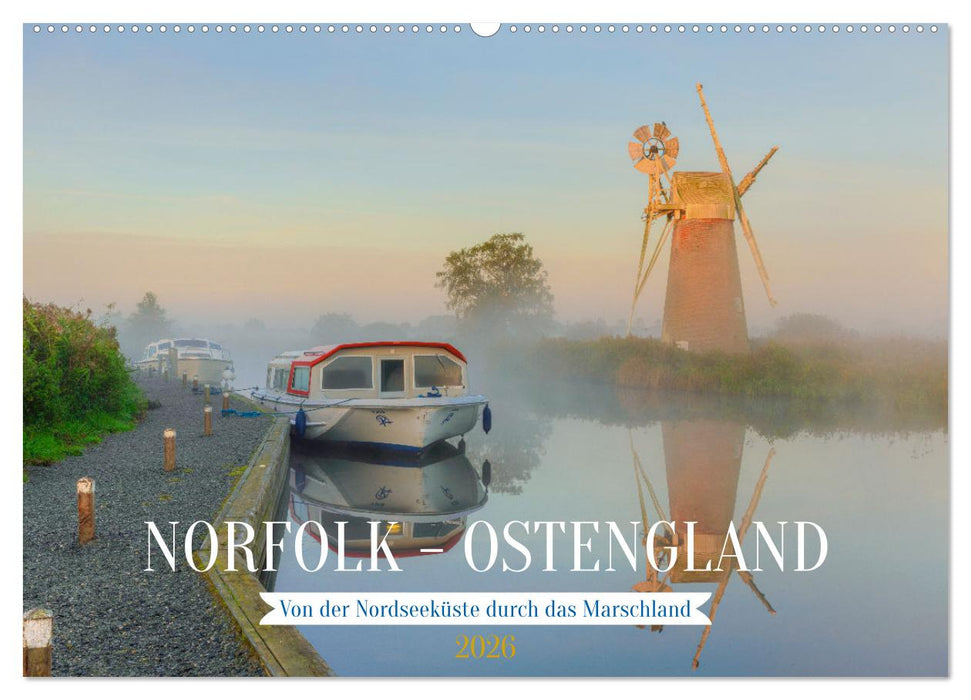 Norfolk - Ostengland: Von der Nordseeküste durch das Marschland (CALVENDO Wandkalender 2026)