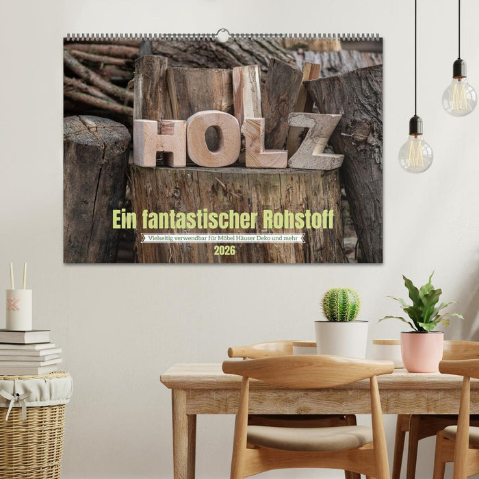 Holz, ein fantastischer Rohstoff. (CALVENDO Wandkalender 2026)