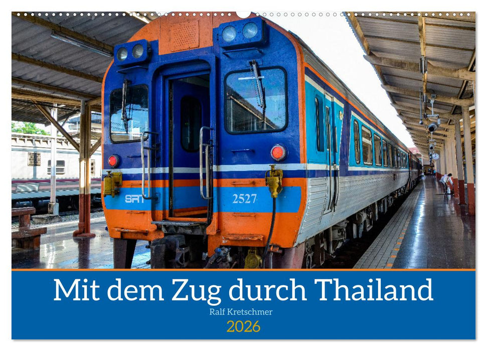 Mit dem Zug durch Thailand von Ralf Kretschmer (CALVENDO Wandkalender 2026)