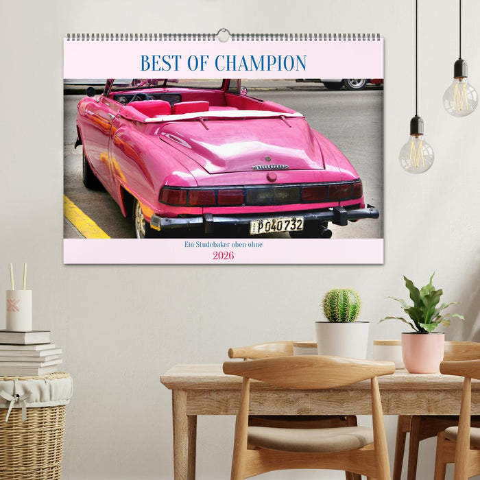 BEST OF CHAMPION - Ein Studebaker oben ohne (CALVENDO Wandkalender 2026)