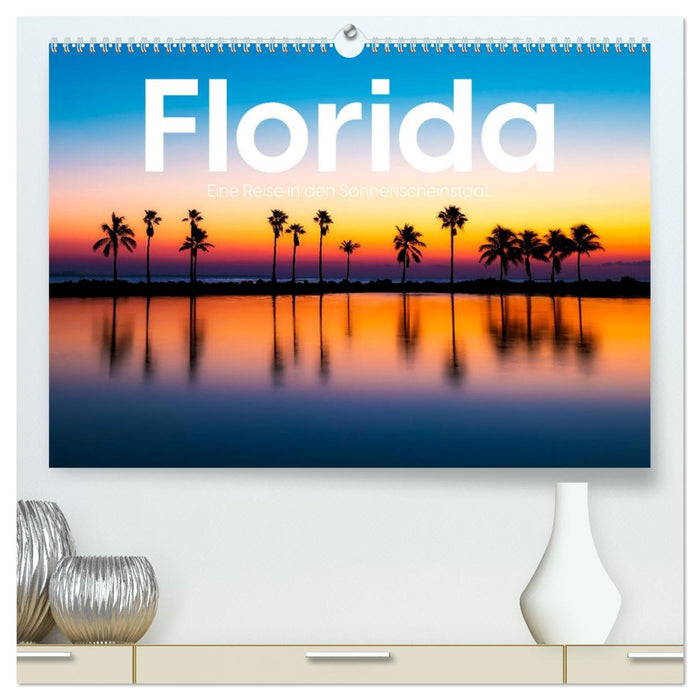 Florida - Eine Reise in den Sonnenscheinstaat. (CALVENDO Premium Wandkalender 2026)