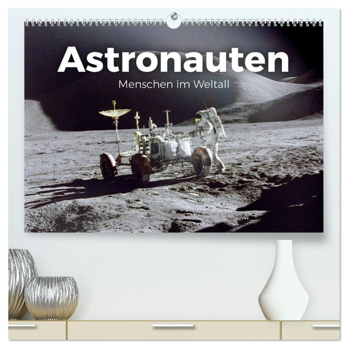 Astronauten - Menschen im Weltall (CALVENDO Premium Wandkalender 2026)