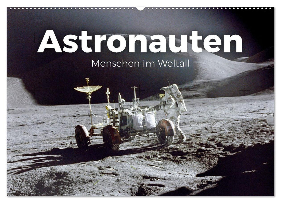 Astronauten - Menschen im Weltall (CALVENDO Wandkalender 2026)