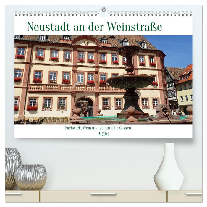 Neustadt an der Weinstaße - Fachwerk, Wein und gemütliche Gassen (CALVENDO Premium Wandkalender 2026)