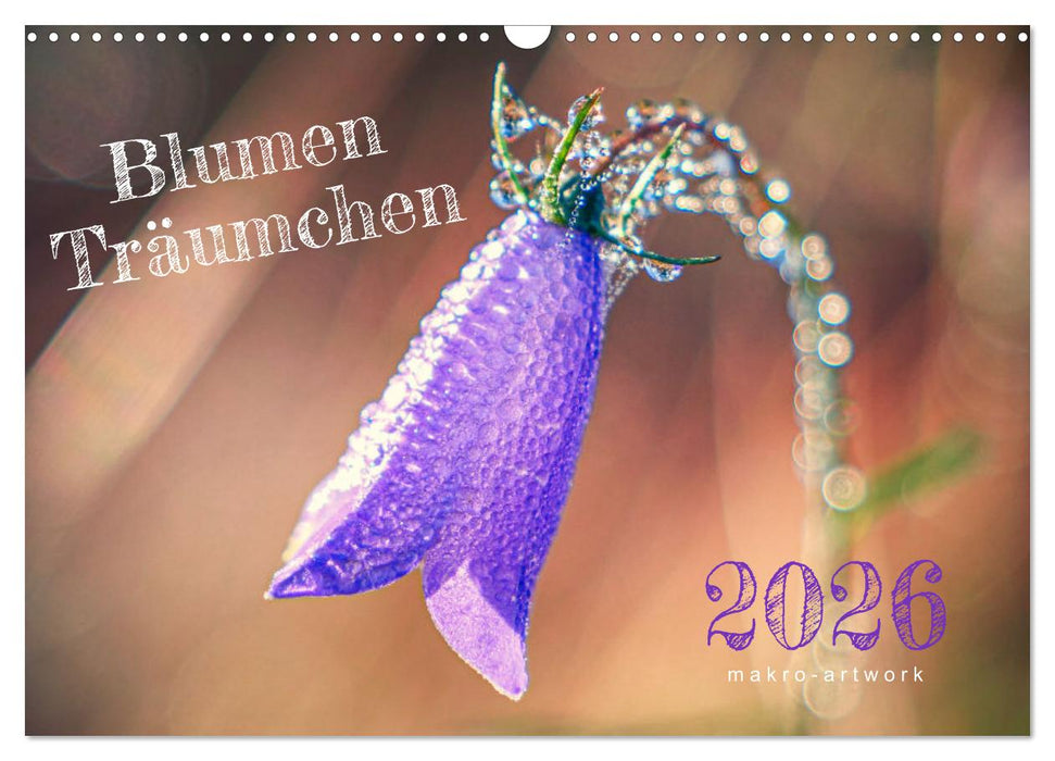Blumen Träumchen (CALVENDO Wandkalender 2026)