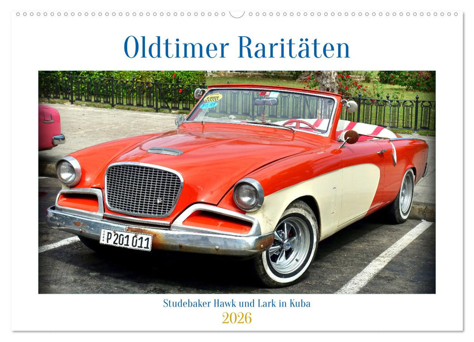 Oldtimer Raritäten - Studebaker Hawk und Lark in Kuba (CALVENDO Wandkalender 2026)