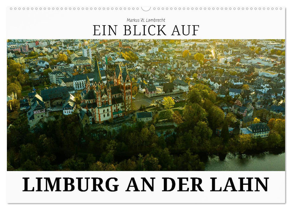 Ein Blick auf Limburg an der Lahn (CALVENDO Wandkalender 2026)