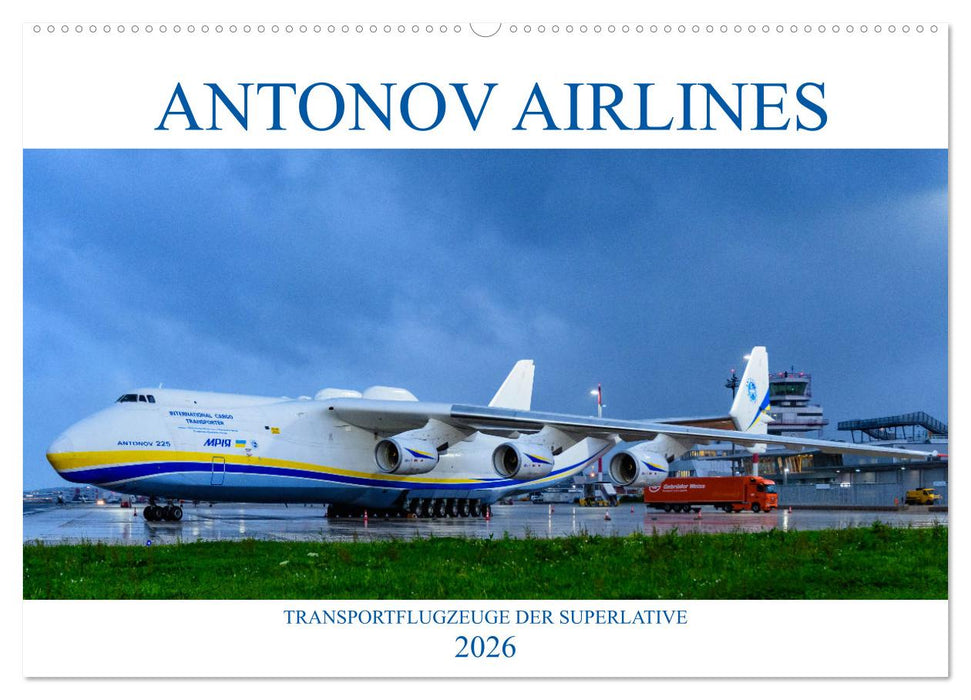 Antonov Airlines, Transportflugzeuge der Superlative (CALVENDO Wandkalender 2026)
