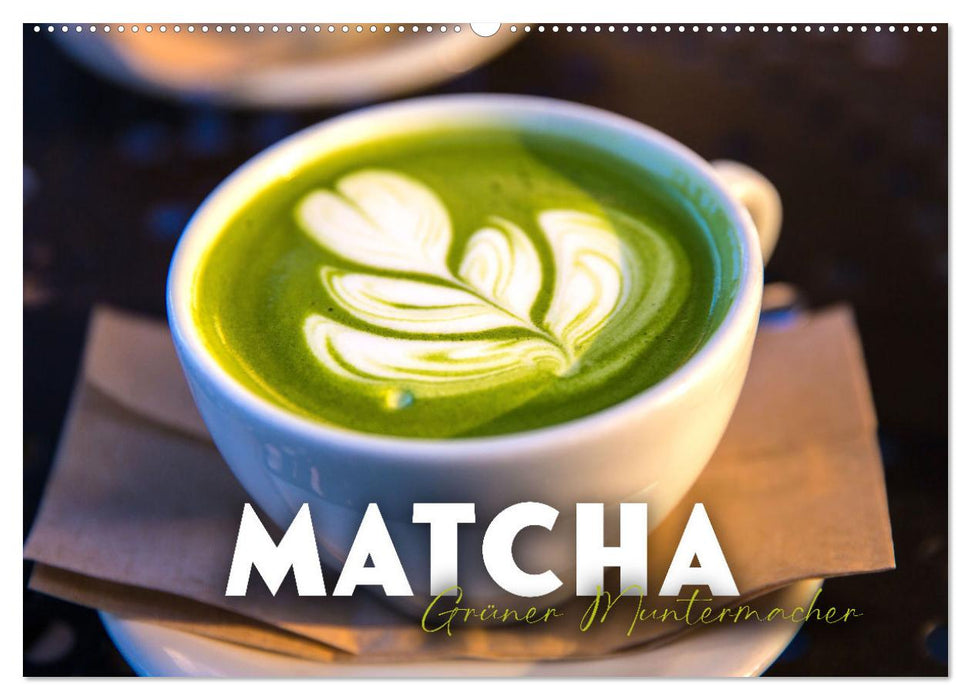 Matcha - Grüner Muntermacher (CALVENDO Wandkalender 2026)