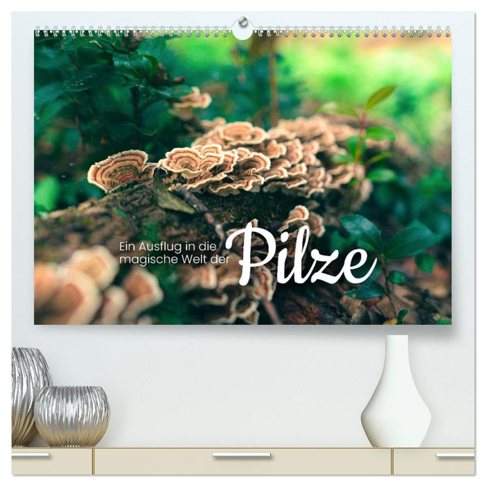 Ein Ausflug in die magische Welt der Pilze (CALVENDO Premium Wandkalender 2026)