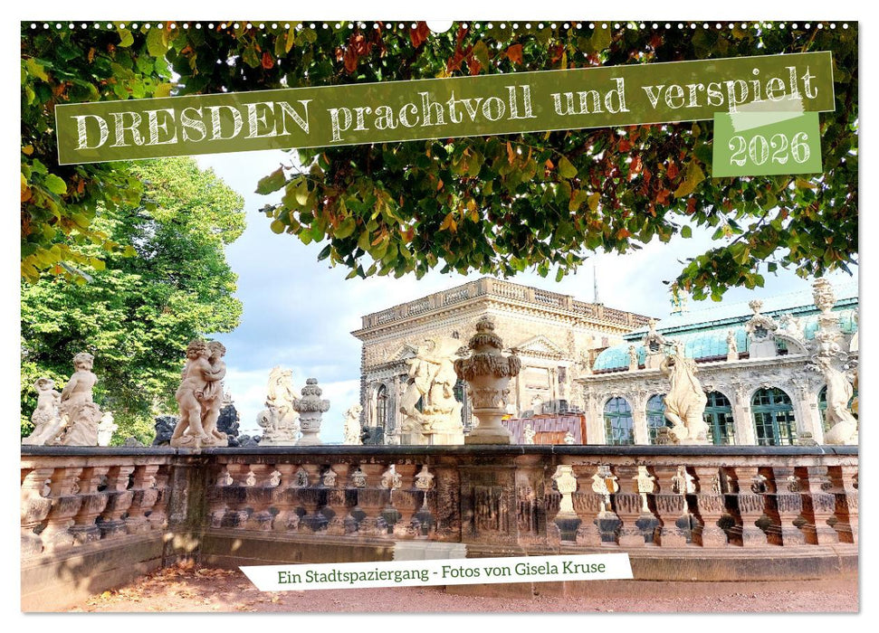 Dresden prachtvoll und verspielt (CALVENDO Wandkalender 2026)