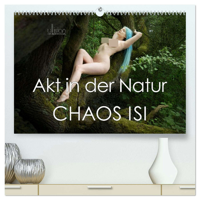 Akt in der Natur - Chaos Isi (CALVENDO Premium Wandkalender 2026)