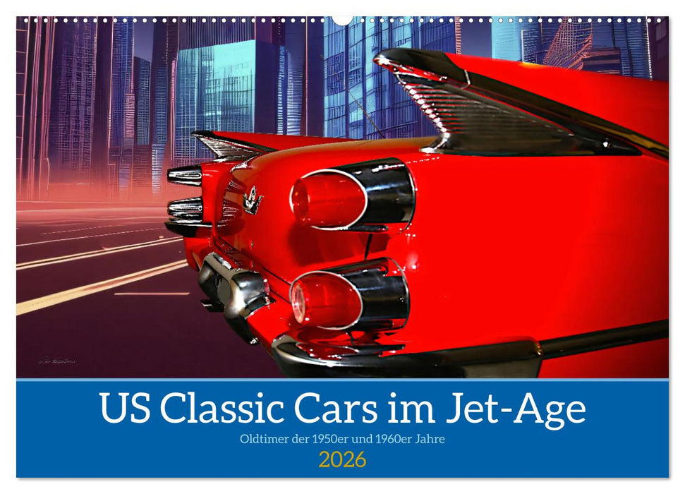 US Classic Cars im Jet-Age (CALVENDO Wandkalender 2026)