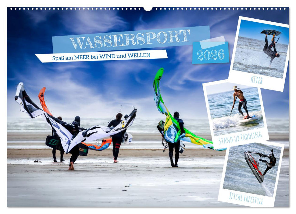 Wassersport - Spaß am Meer bei Wind und Wellen (CALVENDO Wandkalender 2026)