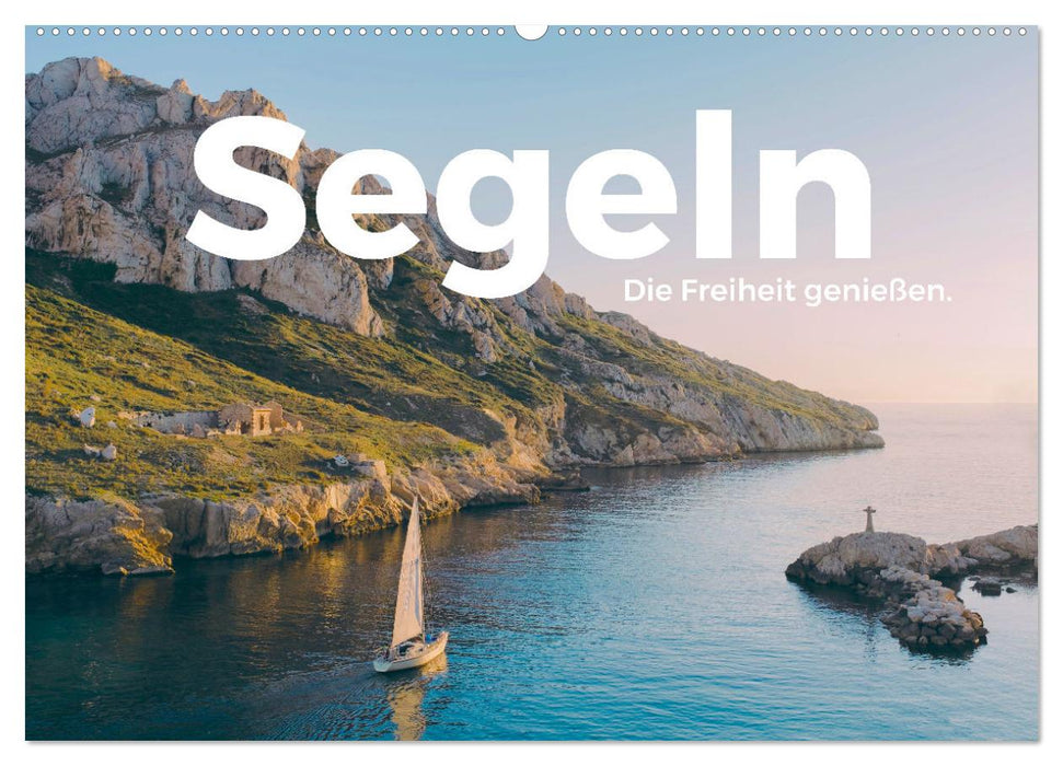 Segeln - Die Freiheit genießen. (CALVENDO Wandkalender 2026)