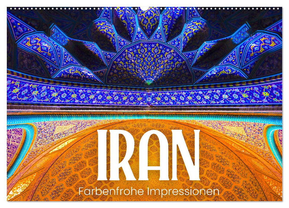 Iran - Farbenfrohe Impressionen (CALVENDO Wandkalender 2026)