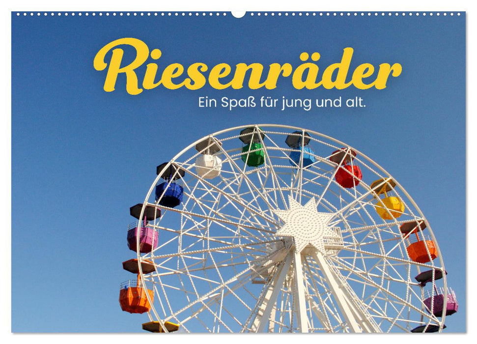 Riesenräder - Ein Spaß für jung und alt. (CALVENDO Wandkalender 2026)