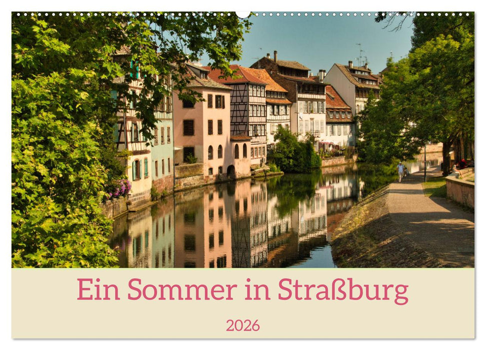 Ein Sommertag in Straßburg (CALVENDO Wandkalender 2026)