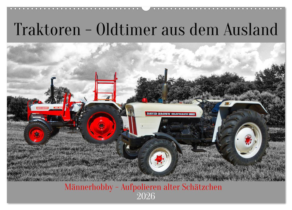 Traktoren - Oldtimer aus dem Ausland (CALVENDO Wandkalender 2026)