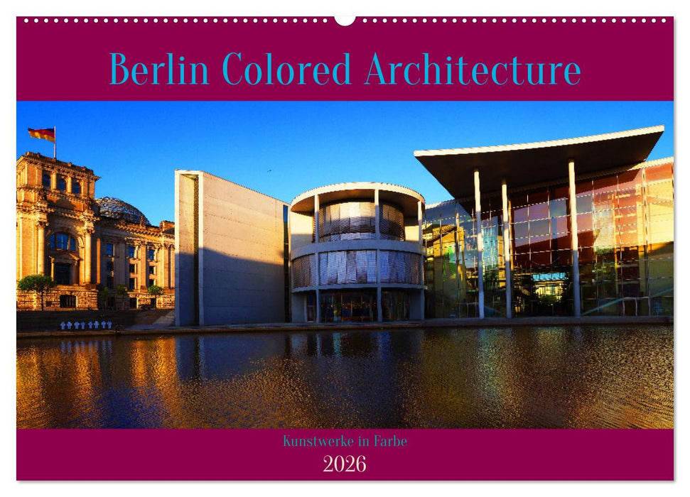 Berlin Colored Architecture (CALVENDO Wandkalender 2026)