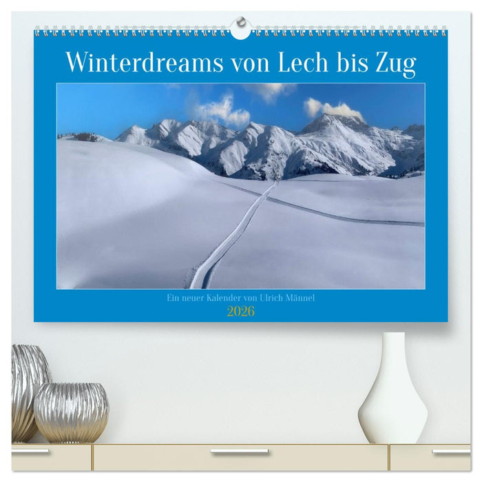 Winterdreams von Lech bis Zug (CALVENDO Premium Wandkalender 2026)