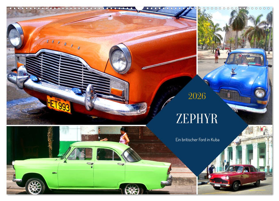 ZEPHYR - Ein britischer Ford in Kuba (CALVENDO Wandkalender 2026)