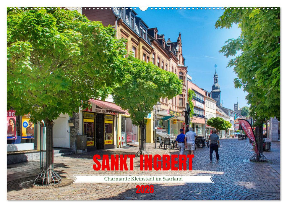 Sankt Ingbert - Charmante Kleinstadt im Saarland (CALVENDO Wandkalender 2026)