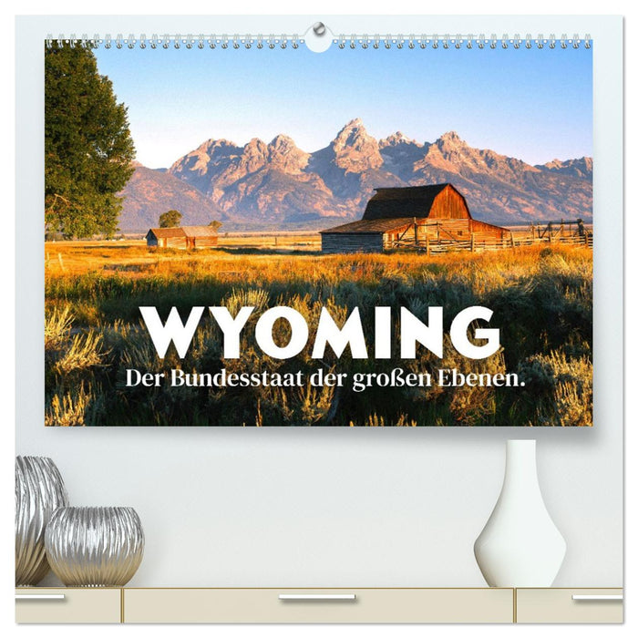 Wyoming - Der Bundesstaat der großen Ebenen. (CALVENDO Premium Wandkalender 2026)