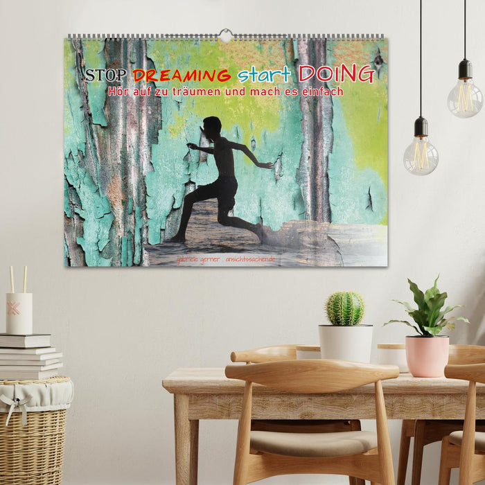 Stop dreaming start doing - Hör auf zu träumen und mach es einfach (CALVENDO Wandkalender 2026)