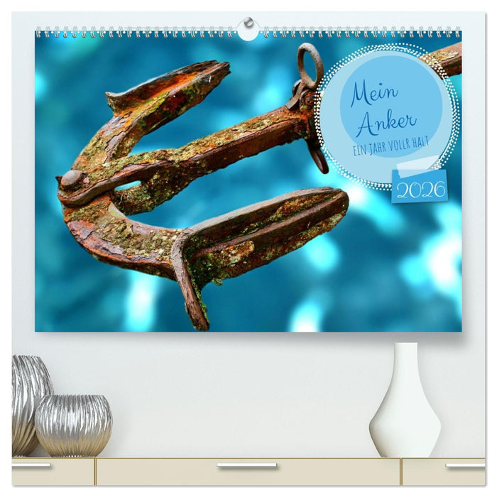 Mein Anker - Ein Jahr voller Halt (CALVENDO Premium Wandkalender 2026)