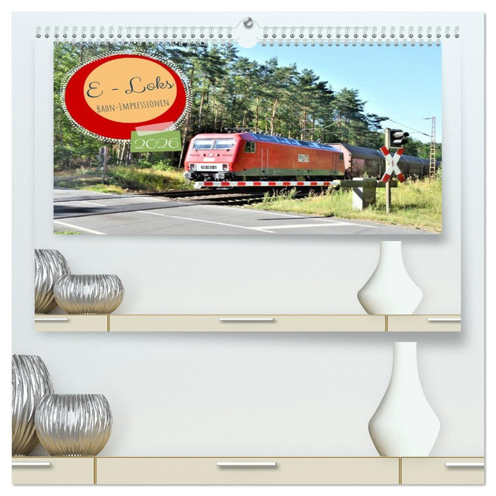 E-Loks - Bahn-Impressionen (CALVENDO Premium Wandkalender 2026)