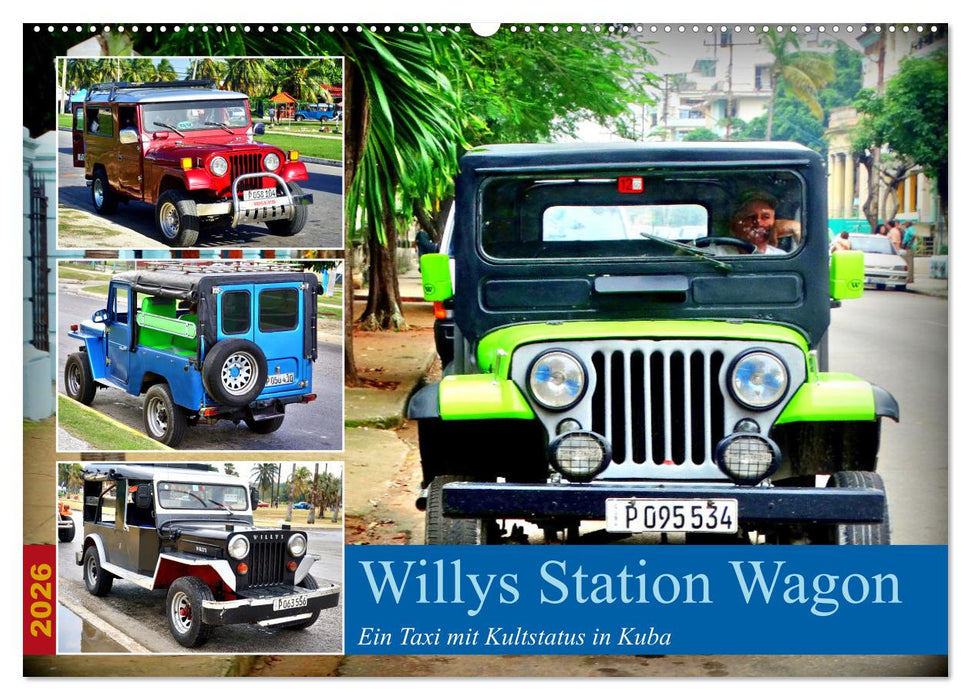 Willys Station Wagon - Ein Taxi mit Kultstatus in Kuba (CALVENDO Wandkalender 2026)