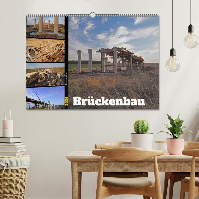 Faszination Brückenbau (CALVENDO Wandkalender 2026)